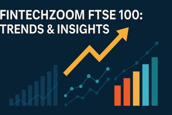 Fintechzoom.com FTSE 100: Trends fintechzoom.com ftse 100